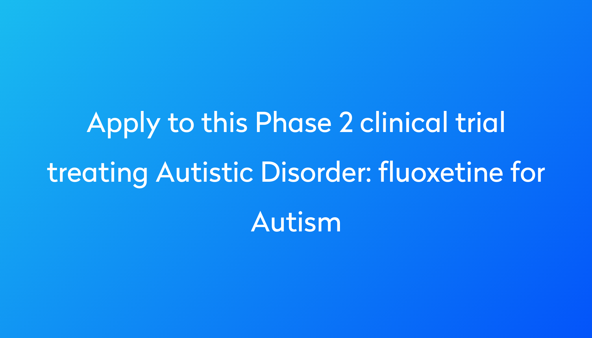 fluoxetine-for-autism-clinical-trial-2023-power